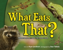 Image for What Eats That? : Predators, Prey, and the Food Chain