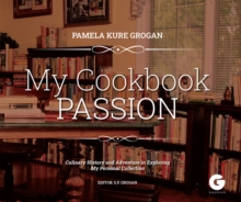 My Cookbook Passion: Culinary History and Adventure in Exploring My Collection