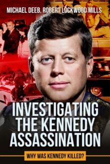 Image for Investigating the Kennedy Assassination : Why Was Kennedy Killed?