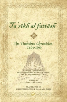 Image for The Timbuktu chronicles, 1493-1599  : Al Hajj Mahmud Kati's Tarikh al fattash