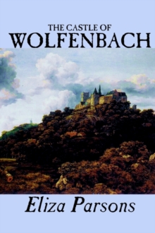 Image for The Castle of Wolfenbach by Eliza Parsons, Fiction, Horror, Literary