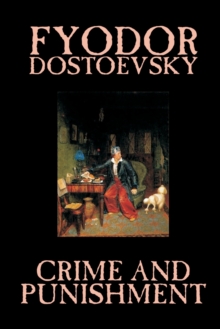 Image for Crime and Punishment by Fyodor M. Dostoevsky, Fiction, Classics