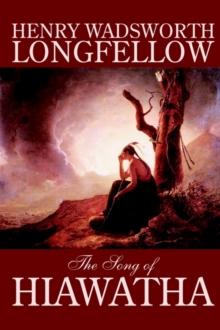 Image for The Song of Hiawatha by Henry Wadsworth Longfellow, Fiction, Classics, Literary
