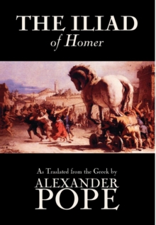 Image for The Iliad by Homer, Classics, Literary Criticism, Ancient and Classical, Poetry, Ancient, Classical & Medieval