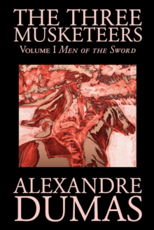 Image for The Three Musketeers, Vol. I by Alexandre Dumas, Fiction, Classics, Historical, Action & Adventure