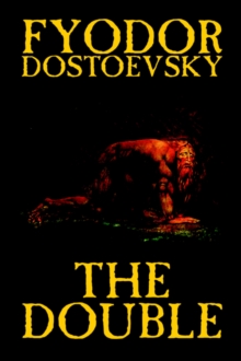 Image for The Double by Fyodor Mikhailovich Dostoevsky, Fiction, Classics