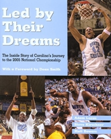 Image for Led by Their Dreams : The Inside Story of Carolina's Journey to the 2005 National Championship