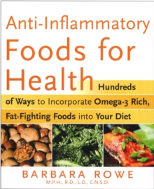 Image for Anti-inflammatory foods for health  : hundreds of ways to incorporate omega-3 rich foods into your diet to fight arthritis, cancer, heart disease, and more