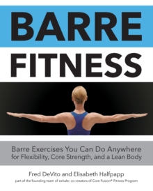 Image for Barre fitness  : barre exercises you can do anywhere for flexibility, core strength, and a lean body