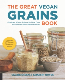 Image for The great vegan grains book  : celebrate whole grains with more than 100 delicious plant-based recipes