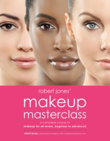 Image for Robert Jones' makeup masterclass  : a complete course in makeup for all levels, beginner to pro