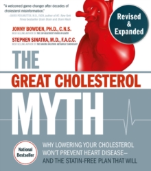 The Great Cholesterol Myth, Revised and Expanded: Why Lowering Your Cholesterol Won’t Prevent Heart Disease–and the Statin-Free Plan that Will – National Bestseller