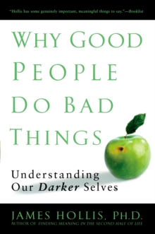 Image for Why Good People Do Bad Things : Understanding Our Darker Selves