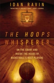 Image for The hoops whisperer  : on the court and inside the heads of basketball's best players