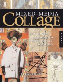 Image for Mixed-media collage  : an exploration of contemporary artists, methods, and materials