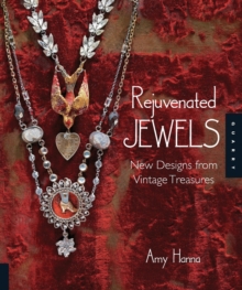 Image for Rejuvenated Jewels : New Designs for Vintage Treasures