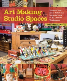 Image for Art making and studio spaces  : an intimate collection of 31 spaces influencing creativity and how art is made
