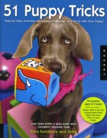 51 Puppy Tricks: Step-by-Step Activities to Engage, Challenge, and Bond with Your Puppy