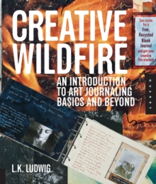 Image for Creative wildfire  : an introduction to art journaling basics and beyond