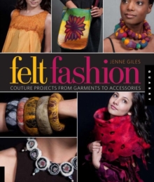 Image for Felt fashion  : creative projects for felted couture
