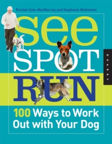 Image for See spot run  : 100 ways to work out with your dog