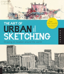 Image for The art of urban sketching  : drawing on location around the world