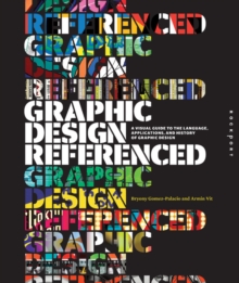 Image for Graphic design referenced  : a visual guide to the language, applications, and history of graphic design