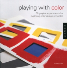 Image for Playing with color  : 50 graphic experiments for exploring color design principles