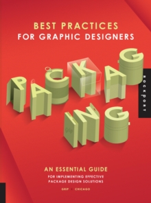 Image for Best practices for graphic designers, packaging  : an essential guide for implementing effective package design solutions