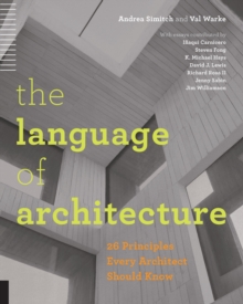 Image for The language of architecture  : 26 principles every architect should know