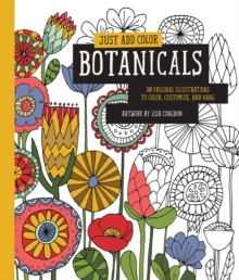 Image for Just Add Color: Botanicals : 30 Original Illustrations to Color, Customize, and Hang