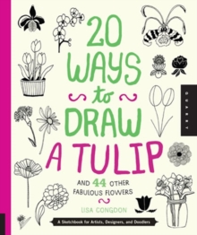 Image for 20 Ways to Draw a Tulip and 44 Other Fabulous Flowers