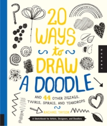 Image for 20 Ways to Draw a Doodle and 44 Other Zigzags, Twirls, Spirals, and Teardrops