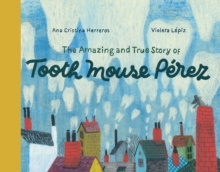Image for The amazing and true story of Tooth Mouse Pâerez