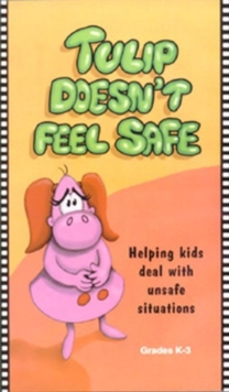 Image for Tulip Doesn't Feel Safe : Helping Kids Deal with Unsafe Situations