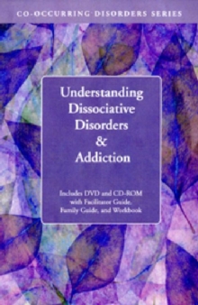 Image for Understanding Dissociative Disorders & Addiction