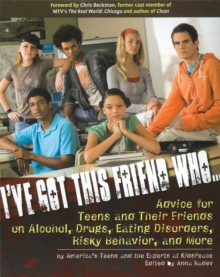 Image for I've got this friend who--: advice for teens and their friends on alcohol, drugs, eating disorders, risky behaviors, and more