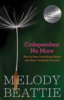 Image for Codependent no more: how to stop controlling others and start caring for yourself