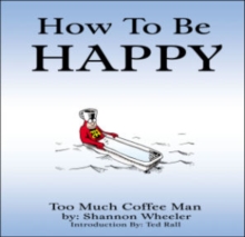 Image for How to be happy by Too Much Coffee Man
