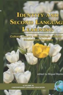 Image for Identity and Second Language Learning : Culture, Inquiry, and Dialogic Activity in Educational Contexts