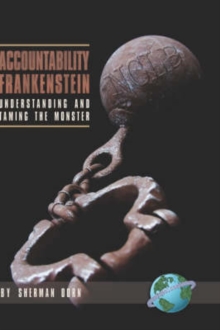 Image for Accountability Frankenstein : Understanding and Taming the Monster