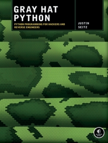 Image for Gray hat Python  : Python programming for hackers and reverse engineers
