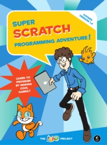 Image for Super Scratch Programming Adventure!: Learn to Program by Making Cool Games