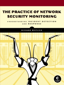 The Practice Of Network Security Monitoring