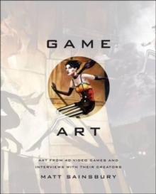 Image for Game art  : art from 40 video games and interviews with their creators