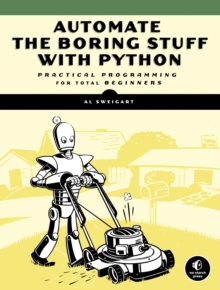 Image for Automate the boring stuff with Python: practical programming for total beginners
