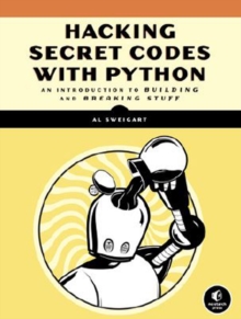 Image for Hacking secret codes with Python  : a beginner's guide to cryptography and computer programming
