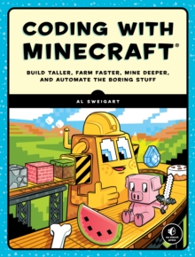 Image for Coding with Minecraft: build taller, farm faster, mine deeper, and automate stuff