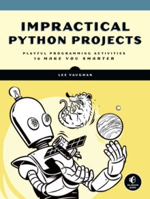 Image for Impractical Python projects: playful programming activities to make you smarter