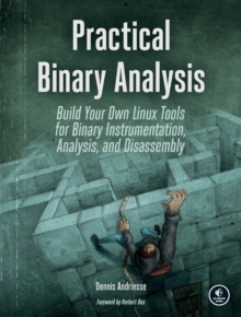 Image for Practical Binary Analysis: Build Your Own Linux Tools for Binary Instrumentation, Analysis, and Disassembly
